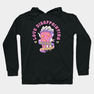 Love Disappointing Pizza Is Eternal Pizza Lover Love Sucks Hoodie